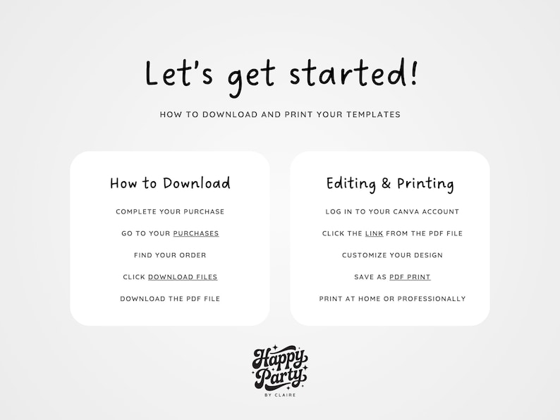 May include: A white graphic with the text "Let's get started!" and instructions on how to download and print templates. The instructions are divided into "How to Download" and "Editing & Printing" sections. The Happy Party by Claire logo is at the bottom.