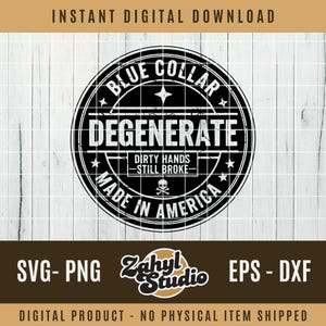 May include: A black and white digital design with the text "BLUE COLLAR DEGENERATE MADE IN AMERICA". The design includes a skull and crossbones and is available in SVG, PNG, EPS, and DXF formats.