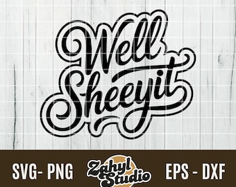 Well Sheeyit SVG, Funny Southern Saying Cut File, Western Country Humor PNG, Laser Engrave Leather Patch, Sassy Adult Vector Design