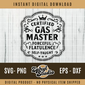 May include: Black and white digital design with the text "CERTIFIED GAS MASTER" in a decorative frame. The design includes the phrases "FORCEFUL FLATULENCE" and "SELF-TAUGHT". The image also includes the text "SVG-PNG EPS-DXF".