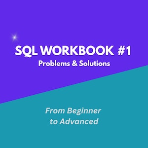 May include: A graphic with a purple and teal background. The text "SQL WORKBOOK #1" is in large white letters at the top, with "Problems & Solutions" below. At the bottom, it reads "From Beginner to Advanced."