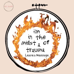 I'm in the Midst of a Trauma - Cross Stitch Pattern