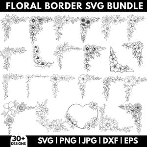 May include: A digital bundle of floral border designs in SVG, PNG, JPG, DXF, and EPS formats. The image displays over 30 black and white illustrations of floral arrangements, including corner designs and a heart-shaped frame. The text "FLORAL BORDER SVG BUNDLE" is at the top.