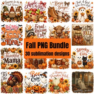 May include: A digital collection of 30 fall-themed sublimation designs featuring gnomes, pumpkins, ghosts, sunflowers, a raccoon, a highland cow, a turkey, and autumn foliage with text phrases like Fall PNG Bundle and Howdy Fall Y'all.