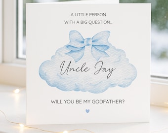 May include: A white greeting card featuring the text A LITTLE PERSON WITH A BIG QUESTION, a light blue watercolor cloud with a bow, the name Uncle Jay in script, the text WILL YOU BE MY GODFATHER, and a small light blue heart icon.