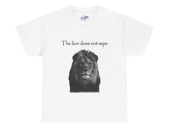 The Lion Meme Tee | 'The lion does not wipe', funny gift for friends, brainrot meme shirt, genz unique shirt