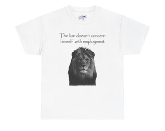The Lion Meme Tee | 'The lion doesn't concern himself with employment', funny gift for friends, brainrot meme shirt, genz unique gift