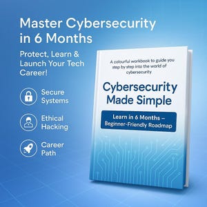 Może przedstawiać: Biała książka zatytułowana "Cybersecurity Made Simple" z niebieskimi akcentami i tekstem. Okładka zawiera frazy "Learn in 6 Months" i "Beginner-Friendly Roadmap". Obraz zawiera również tekst "Master Cybersecurity in 6 Months".