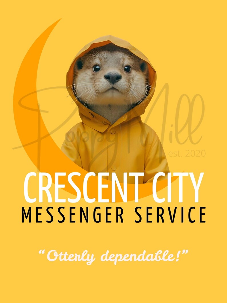 May include: A digital illustration of an otter in a yellow raincoat with a hood. The image has a yellow background with a crescent moon shape. Text reads "Crescent City Messenger Service" and "Otterly dependable!"