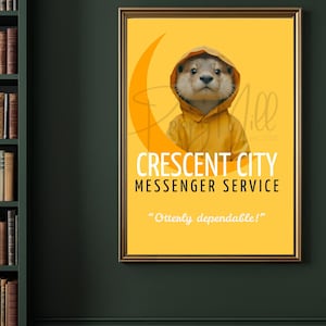 May include: A framed poster with a yellow background features an otter wearing a yellow raincoat. The poster reads "CRESCENT CITY MESSENGER SERVICE" with the tagline "Otterly dependable!" and a crescent moon graphic.