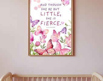 May include: A framed print with a gold border featuring watercolor butterflies in shades of pink and purple. The print includes the quote, "And though she be but little, she is fierce." Floral accents and a pink background complete the design.