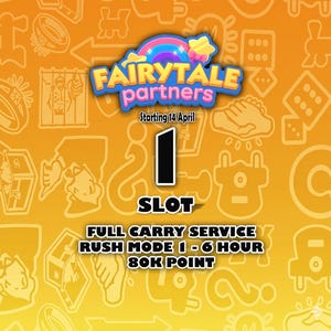 Peut inclure: Graphique orange avec le texte "FAIRYTALE partners" et "Starting 14 April". Il comprend également le texte "1 SLOT" et "FULL CARRY SERVICE RUSH MODE 1 - 6 HOUR 80K POINT". Le design présente des éléments de dessins animés.