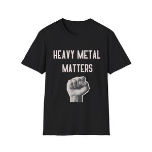Tshirt Heavy Metal lover gift metal head shirt music fan heavy metal matters gift