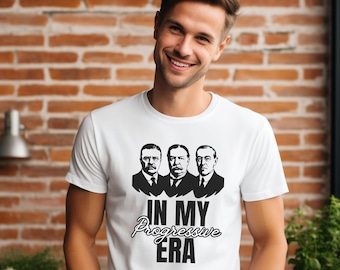 Camiseta de la era progresista, camiseta para fanáticos de la historia, gráfico de los presidentes Roosevelt, Taft y Wilson, regalo divertido para profesores y aficionados a la historia.