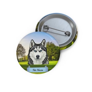 May include: A round badge with a detailed illustration of a Siberian Husky with striking blue eyes. The badge has a blue banner with the text "Pet Name" against a backdrop of a green field and trees.