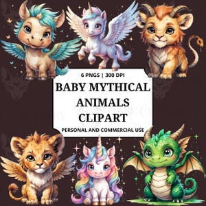 May include: A digital clipart set featuring six baby mythical animals: a pegasus, a unicorn, a lion, a lion with wings, a unicorn with rainbow hair, and a dragon. The text reads "Baby Mythical Animals Clipart".