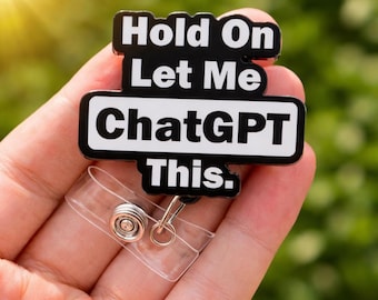 Funny ChatGPT Badge Reel Hold On Let Me ChatGPT This, Tech Humor ID Holder, Programmer Gift, Coworker Geek Gift