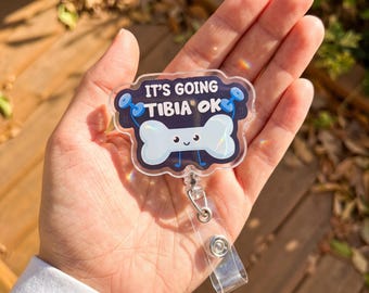 Funny Bone Badge Reel “It’s Going Tibia OK”, Orthopedic Nurse Badge Holder, PT Gift, Radiology Tech ID Reel, Healthcare Humor Gift