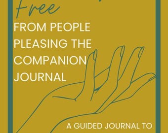 May include: A journal titled "Breaking Free" with a mustard yellow background and teal border. The cover features a hand illustration and text that reads "FROM PEOPLE PLEASING THE COMPANION JOURNAL". The journal is a guide to deepen your healing journey.
