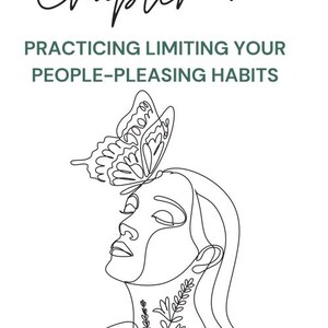 May include: A minimalist line drawing of a woman with a butterfly on her head, accompanied by the text "Chapter 6: Practicing Limiting Your People-Pleasing Habits." The image is in black and white.