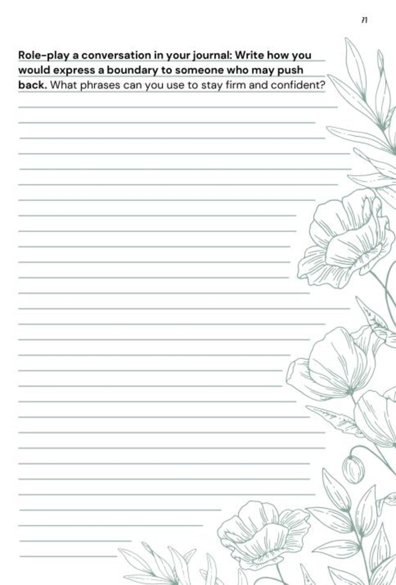 May include: A journal page with horizontal lines for writing. The top of the page has the text: "Role-play a conversation in your journal: Write how you would express a boundary to someone who may push back. What phrases can you use to stay firm and confident?" Floral illustrations are in the upper right and lower left corners.
