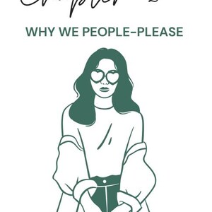 May include: Illustration of a woman wearing heart-shaped glasses, with long hair, and a white top. The text "Chapter 2: WHY WE PEOPLE-PLEASE" is at the top of the image. The image is in a minimalist style with green and white colors.