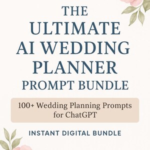 Könnte beinhalten: Digitales Bundle mit dem Titel "THE ULTIMATE AI WEDDING PLANNER PROMPT BUNDLE" mit dem Text "100+ Wedding Planning Prompts for ChatGPT" und "INSTANT DIGITAL BUNDLE". Das Design zeigt einen cremefarbenen Hintergrund mit marineblauem Text und Aquarellrosen.