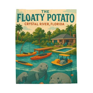 May include: A vintage-style illustration of Crystal River, Florida, with the text "The Floaty Potato." The image shows manatees, kayaks, a small boat, a dock, a house, and palm trees, set against a teal water background.