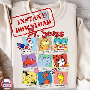 May include: Cream-colored sweatshirt featuring a Dr. Seuss design. The design includes various characters from Dr. Seuss books, such as The Cat in the Hat, The Lorax, and Thing 1 and Thing 2. The words "INSTANT DOWNLOAD" are printed in a red rectangle.