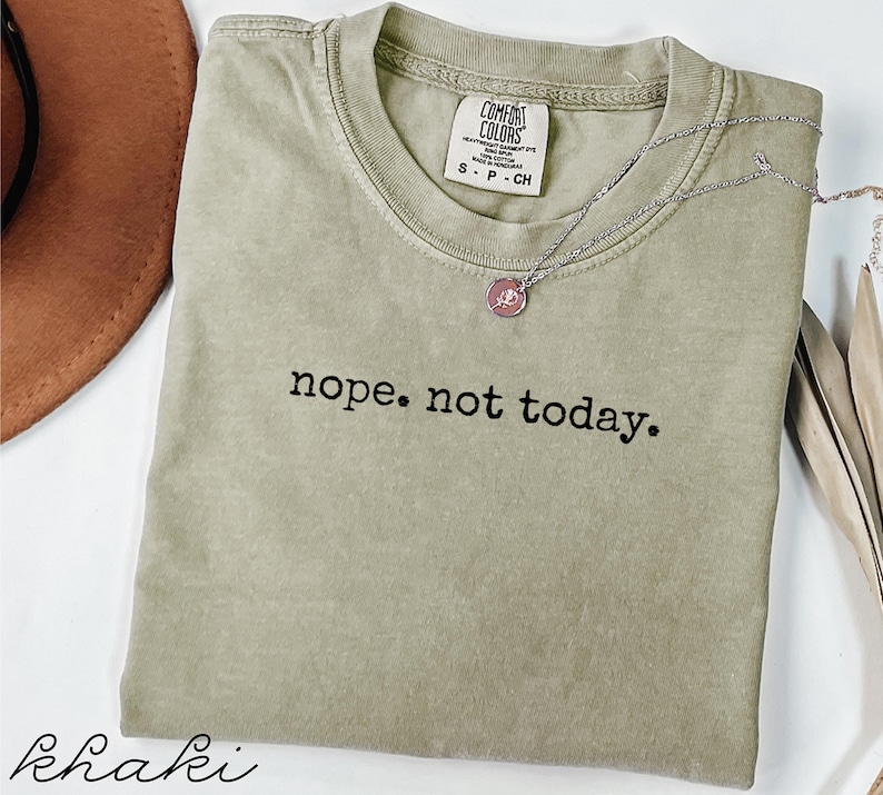 Nope Not Today Shirt, Graphic Tee, Funny Quote T-Shirt, Casual Top, Witty Apparel, Inspirational Shirt, Casual Outfit