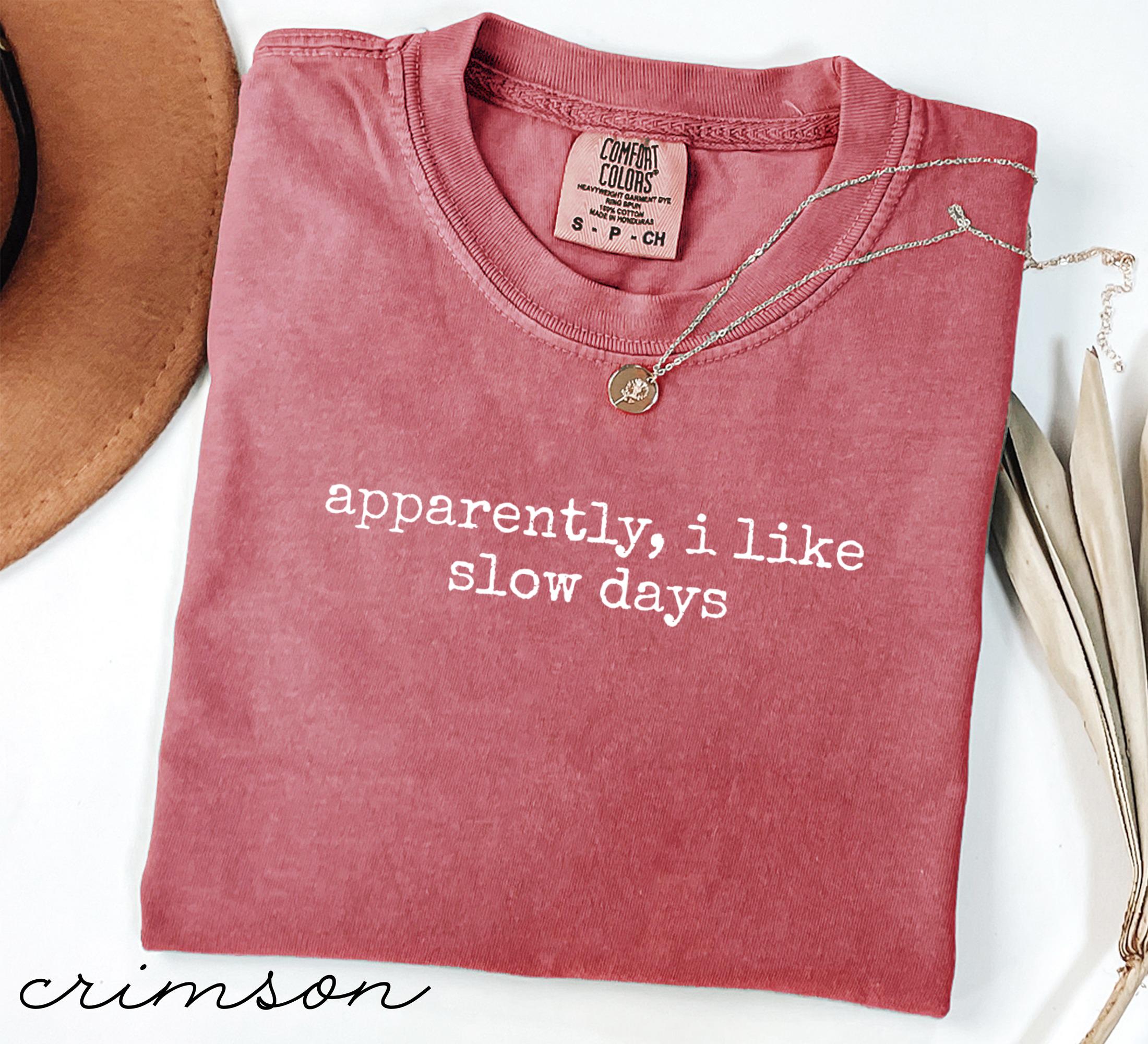 Comfort Colors® Apparently I Like Slow Days Shirt Relaxed Shirt
