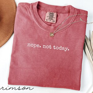 Nope Not Today Shirt, Funny Graphic Tee, Sarcastic Quote T-Shirt, Casual Wear, Comfortable Top, Gift for Friends