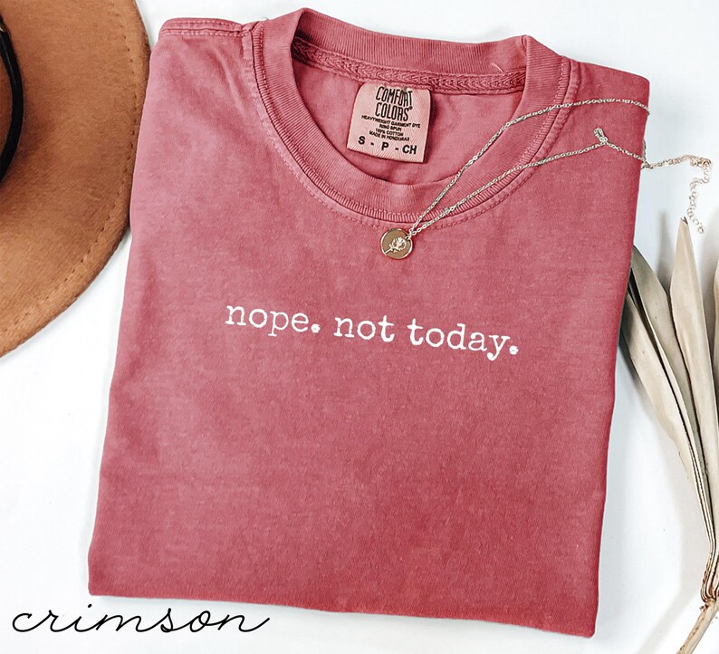 Nope Not Today Shirt, Funny Graphic Tee, Sarcastic Quote T-Shirt, Casual Wear, Comfortable Top, Gift for Friends