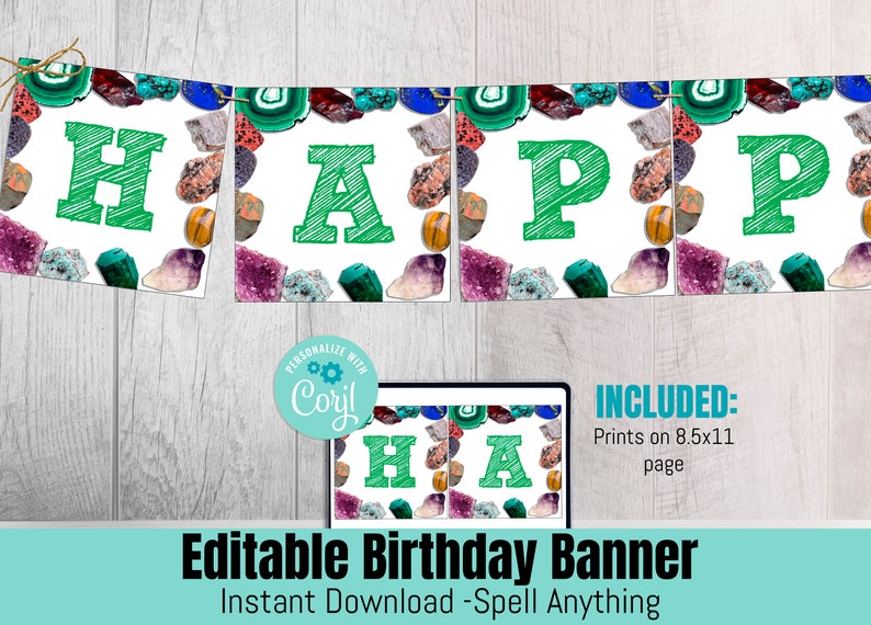 May include: Editable birthday banner with a green "HAPPY" spelled out in a green, hand-drawn font. The letters are surrounded by colorful gemstones and crystals. The banner is designed to be printed on 8.5x11 inch paper.