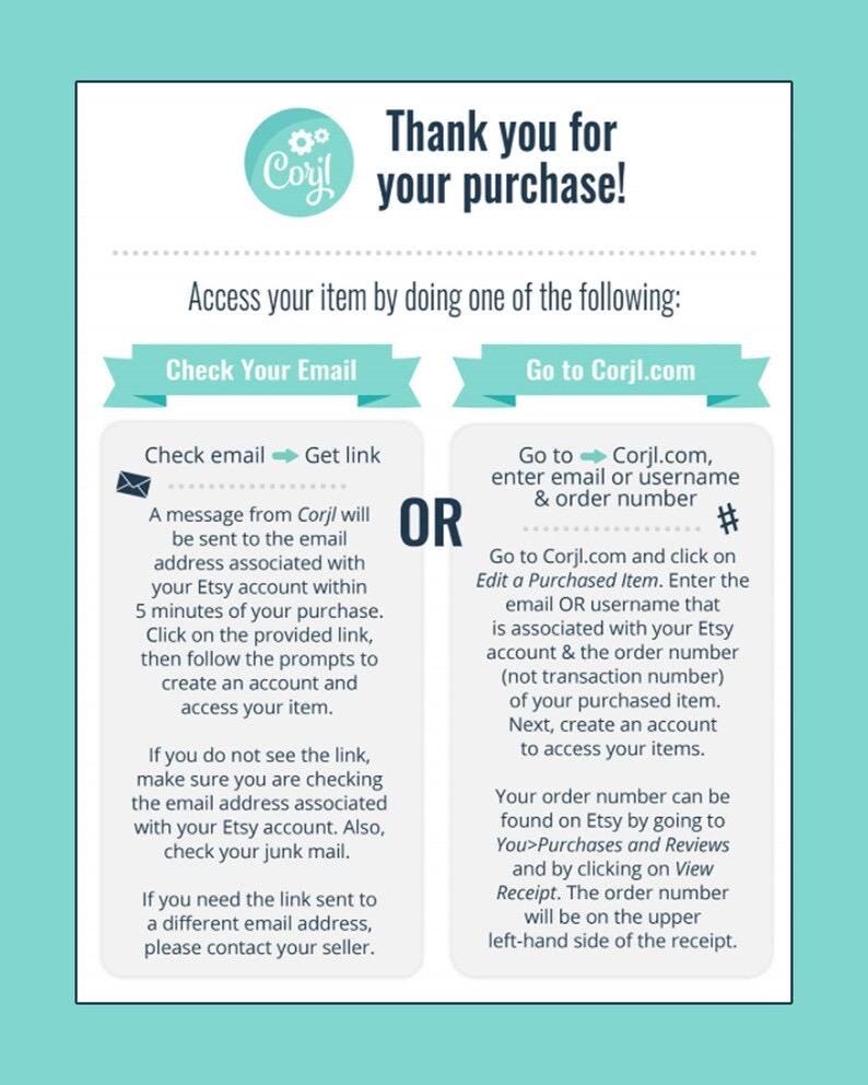 May include: A blue and white graphic with the text "Thank you for your purchase!" and instructions on how to access your purchased item. The instructions include checking your email for a link or going to the Corjl.com website and entering your email or username and order number.