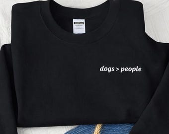 Dogs > People Embroidered Sweatshirt - Minimal Dog Lover Crewneck - Cozy Unisex Pullover for Dog Moms & Dog Dads