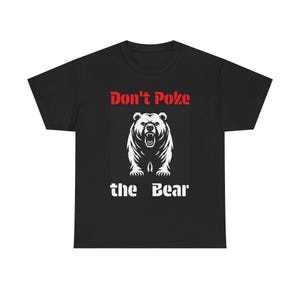 Don&#39;t Poke the Bear Unisex Tee