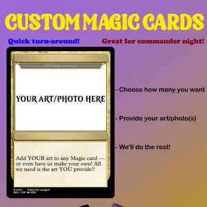 Könnte beinhalten: Benutzerdefinierte Magic Cards mit dem Text "YOUR ART/PHOTO HERE" auf einer Karte. Das Bild enthält auch zwei Beispielkarten, eine mit einem Hund und die andere mit einer Charakterillustration. Der Text auf dem Bild lautet "Quick turn-around!" und "Great for commander night!"
