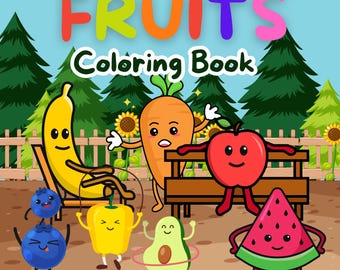 May include: A colorful children's coloring book titled "FRUITS Coloring Book." The cover features cartoon fruits like a banana, carrot, apple, watermelon, blueberries, avocado, and yellow bell pepper, all with smiling faces, set against a park background.