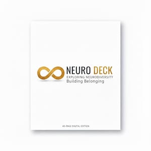 Puede incluir: Una tarjeta blanca con las palabras "NEURO DECK" en letras negras y doradas, con un símbolo de infinito dorado. El texto "EXPLORING NEURODIVERSITY Building Belonging" está debajo del título. La parte inferior de la tarjeta dice "40-PAGE DIGITAL EDITION."