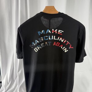 Make Masculinity Great Again T-shirt