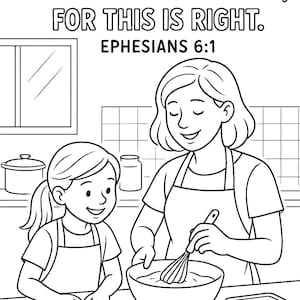May include: Black and white line art illustration of a mother and child baking together in a kitchen. The text at the top reads "CHILDREN, OBEY YOUR PARENTS IN THE LORD, FOR THIS IS RIGHT. EPHESIANS 6:1". The scene includes a rolling pin, bowl, and eggs.
