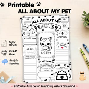 May include: A black and white printable activity sheet titled ALL ABOUT MY PET featuring a central illustration of a cat, various fill-in-the-blank sections for pet details, paw print decorations, and icons of a fishbowl, bird, and food bowl.