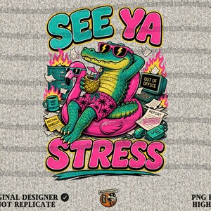 May include: A graphic design featuring a cartoon alligator wearing sunglasses and shorts, relaxing on a pink flamingo float. The text "SEE YA STRESS" is displayed in a colorful, bold font, with additional text and graphics.