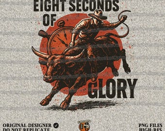 Eight Seconds of Glory PNG, Rodeo Cowboy Bull Rider Sublimation, Western Country Cowboy Digital Download, Rustic Vintage Rodeo, Cowboy PNG
