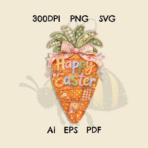 May include: A carrot-shaped Easter decoration in orange, featuring the words "Happy Easter" in various colours. The carrot has a patchwork design, a green and pink bow, and leaves. The image also includes the text "300DPI PNG SVG" and "Ai EPS PDF".