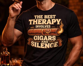 Cigars and Silence T-Shirt | The Best Therapy Involves Cigars | Funny Cigar Shirt | Mens Gift | Smoke Lounge Tee
