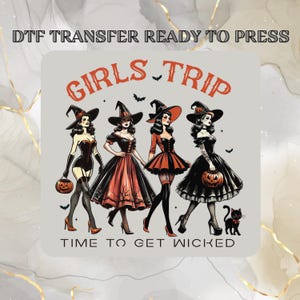 Girls Trip Time to Get Wicked DTF Transfer,Spooky Season Apparel Halloween DTF Transfer,Witch Squad, Vintage Halloween Heat Press,Gang sheet