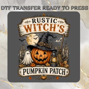 May include: A DTF transfer ready to press featuring a Halloween graphic with a jack-o'-lantern wearing a witch hat, a ghost, a lantern, and a broom. The text reads RUSTIC WITCH'S PUMPKIN PATCH against a moonlit background with bats and autumn leaves.