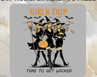 May include: DTF transfer design featuring three witches in black dresses and hats, with a pumpkin, broom, and black cat. The text reads "GIRLS TRIP" and "TIME TO GET WICKED". Bats are also included in the design.